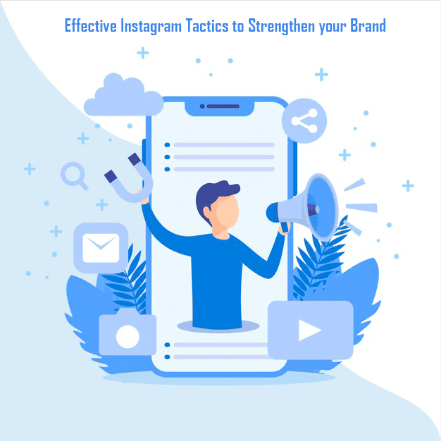 Effective Instagram Tactics To Strengthen Your Brand & Make Sales